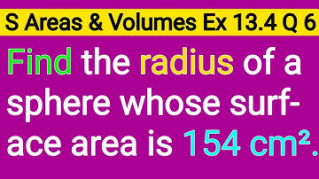 Find The Radius Of a Sphere Whose Surface Area Is 154 cm Square