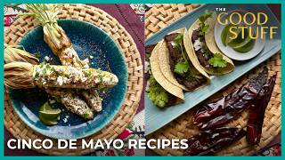 Authentic Mexican Street Corn & Beef Tacos | Cinco de Mayo | The Good Stuff with Mary Berg