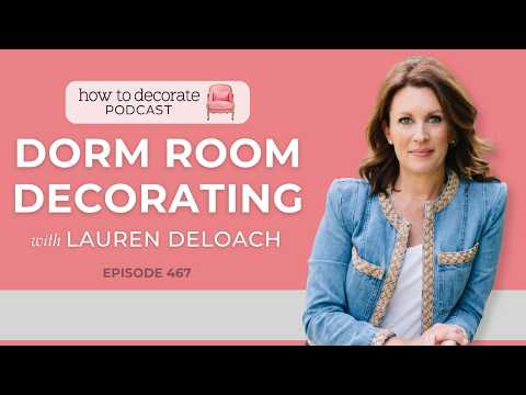Dorm Room Design 101 with Lauren DeLoach | Ep. 467