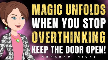 Overthinking is Holding You Back—Here’s What Changes When You Stop! 🚀 Abraham Hicks 2025
