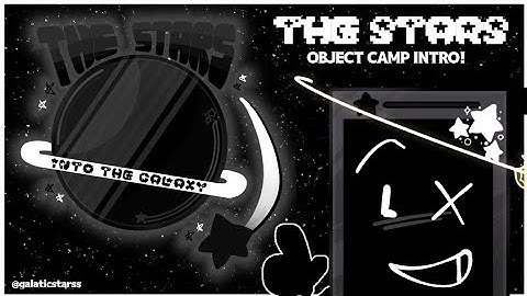THE STARS: INTO THE GALAXY || OBJECT CAMP INTRO!!!!