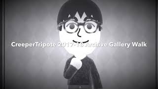 CreeperTripote Archived (2017-18) Gallery Walk