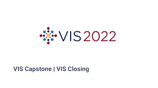 IEEE Vis 2022 - VIS Capstone | VIS Closing