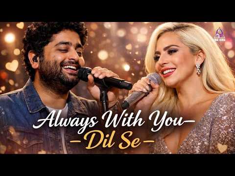 Always With You – Dil Se 💖 | Arijit Singh × Lady Gaga | Romantic English Hindi Duet 2026 | Love Song
