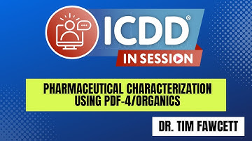 Pharmaceutical Characterization using PDF-4/Organics - ICDD InSession Webinar