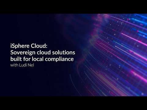 iSphere Cloud: Sovereign cloud solutions built for local compliance with Ludi Nel