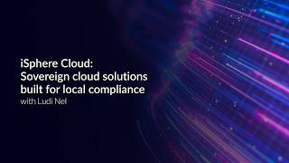 iSphere Cloud: Sovereign cloud solutions built for local compliance with Ludi Nel