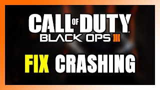 How to FIX Call of Duty: Black Ops 3 Crashing