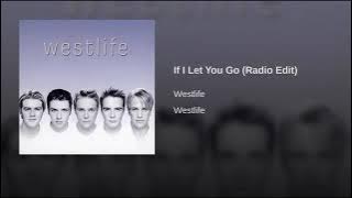 If I Let You Go (Radio Edit) - Westlife