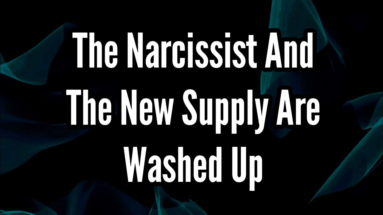 The Narcissist And The New Supply Are Washed Up - YouTube