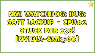 Ubuntu: NMI watchdog: BUG: soft lockup - CPU#2 stuck for 23s! [nvidia-smi:566] (2 Solutions!!) screenshot 3