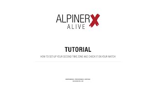 ALPINA WATCHES TUTORIALS ¦ ALPINERX ALIVE - HOW TO SET-UP YOUR SECOND TIME ZONE AND CHECK IT ON... – Alpina Alpiner Video