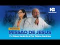 Programa misso de jesus  pr gilson sardinha e pra maria de ftima  07052024