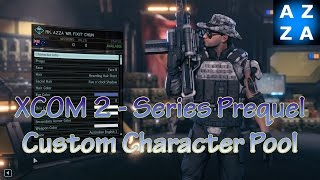 XCOM 2 Series - Prequel Episode - Creating my Custom Character Pool
