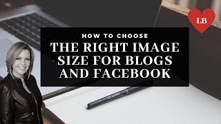 ❤️What is the Right Image Size For A Blog Post and Facebook Shares? Lori Ballen 2019