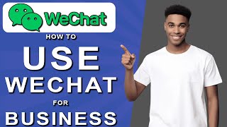 How to use wechat for business (2024) screenshot 5