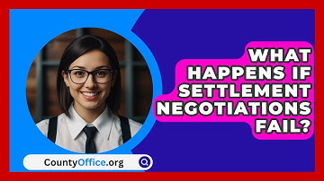 What Happens If Settlement Negotiations Fail? - CountyOffice.org