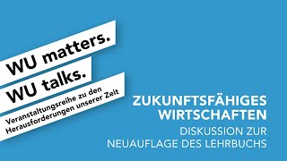 Zukunftsfähiges Wirtschaften | WU matters. WU talks.