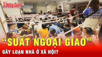 Siết chặt mua bán nhà ở xã hội, “suất ngoại giao” đang gây loạn thị trường? |  Tin tức 24h