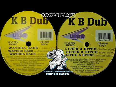 K B Dub — K B Dub - Watcha Back / Life's A Bitch (Full Vinyl) (1994)