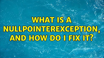What is a NullPointerException, and how do I fix it? (12 Solutions!!)