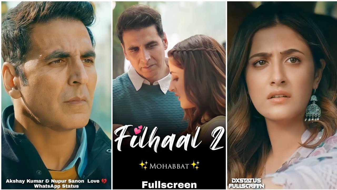 Filhaal2 Mohabbat Fullscreen Whatsapp Status | Akshay Kumar Status | B-Praak | Song Filhaal2 Status