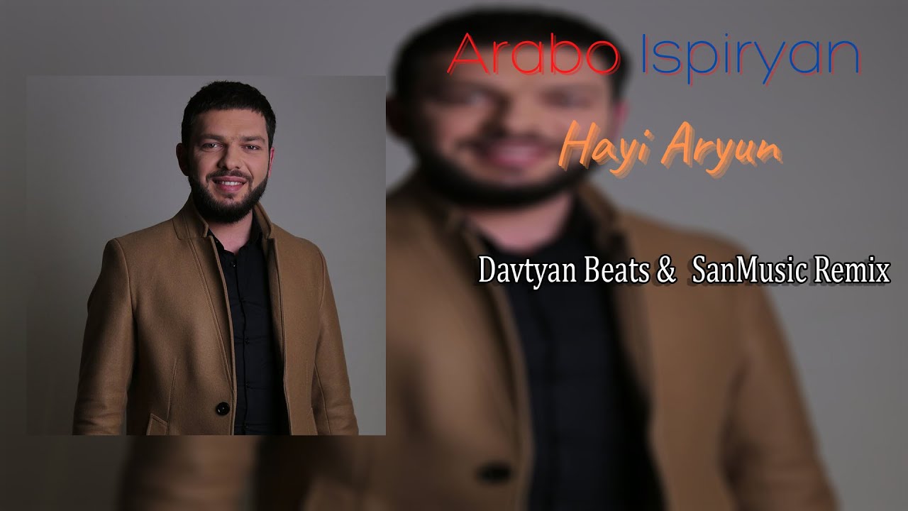 Davtyan Beats & SanMusic ft. Arabo Ispiryan - Hayi Aryun
