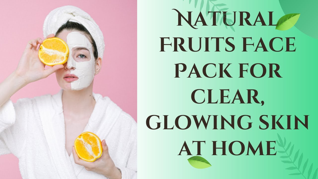 Natural Fruits Face Pack for clear, glowing skin at home jiasytchannel