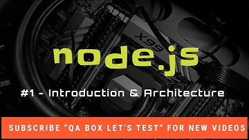 # 1 - Introduction to Nodejs,  V8 Engine and Nodejs Architecture