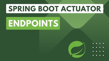 12. Spring Boot Actuator: Actuator Endpoints and Register an Custom Actuator Endpoint