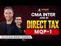 Direct Tax CMA INTER MQP -1 Jun 26 By CA, CS and CMA Bharat Runiwal
