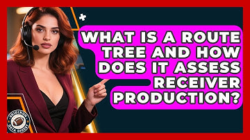 What Is A Route Tree And How Does It Assess Receiver Production? - Gridiron Data Digest