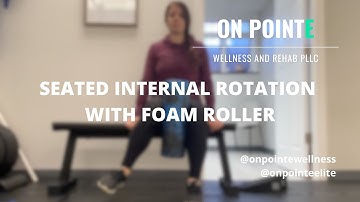 Seated Internal Rotation with Foam Roller