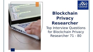 Top 10 Blockchain Privacy Researcher Interview Questions with Answers for 2025 Career Growth |Part 8