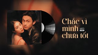 Chắc Vì Mình Chưa Tốt (Piano Version) - Thanh Hưng | Kalyn Cover (MV Lyric)