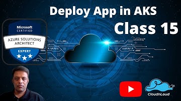 AZURE Deploy App in AKS - Hands-on Lab - Class 15 | DevOps Architect Free Training | #cloudnloud