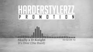 Skully x D-Knight - t's Over (Die Hard)  (HQ)