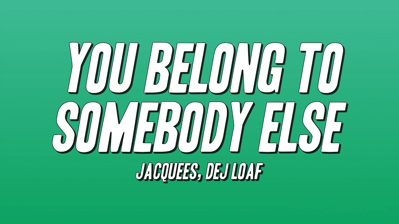 Jacquees, Dej Loaf - You Belong to Somebody Else (Lyrics)