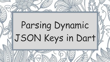 Parsing Dynamic JSON Keys in Dart