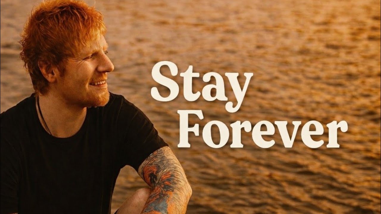 Ed Sheeran - Stay Forever (Original Lyrics)