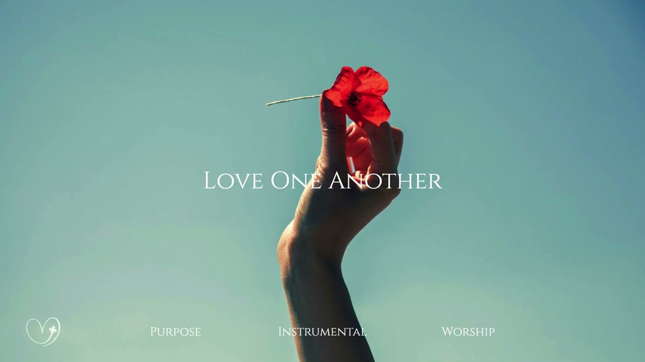 Love One Another - Bible Verses & Soaking Worship Piano Instrumental Music - Ambient Relaxing Peace