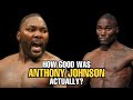 How GOOD was Anthony Johnson Actually?