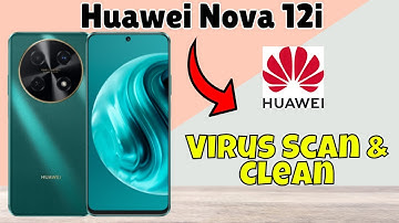 Virus Scan & Clean Huawei Nova 12i || How to scan virus and clean cache || Virus settings #new