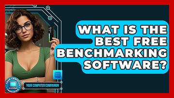 What Is The Best Free Benchmarking Software? - Your Computer Companion