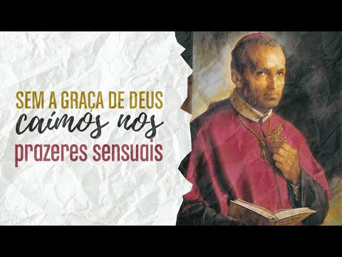 Sem a graça de Deus caímos nos prazeres sensuais - Série A Oração #12