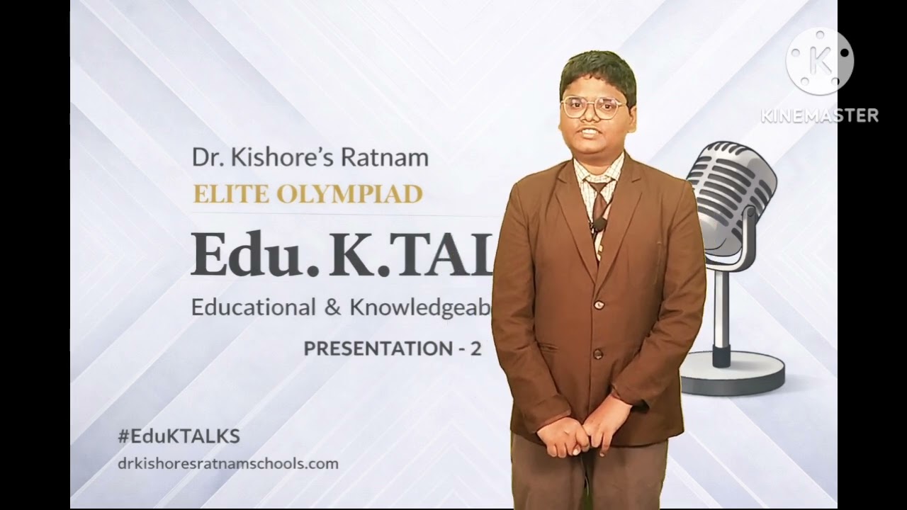 🎤 Edu. K. TALKS – Presentation 2 🎤           by a Class 9th Elite student.