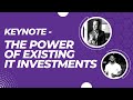 The Power of Existing IT Investments - Keynote Speech - SMART MTX April 2023