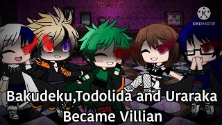 Bakudeku ,Todolida And Uraraka Became Villian Part One Mha Gacha Club Not Original