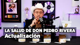 DON PEDRO RIVERA Actualizacion de su SALUD