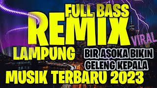 BIR ASOKA BIKIN GELENG KEPALA // REMIX LAMPUNG MUSIK SUGES VIRAL